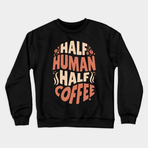 Half human, half coffee Crewneck Sweatshirt by Yurko_shop